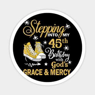 Stepping Into My 45th Birthday With God's Grace & Mercy Bday Magnet